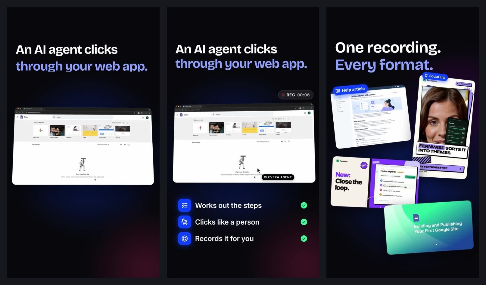 3 Frames aus Cleveras 35-sekündigem Launch-Teaser: „Ein KI-Agent klickt sich durch Ihre Web-App.“ mit einem REC-Timer, dann „Eine Aufnahme. Jedes Format.“